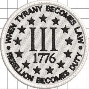 Round embroidered white patch with black stitching showing a large central Roman numeral III above 1776, surrounded by a ring of stars and the border text WHEN TYRANY BECOMES LAW • REBELLION BECOMES DUTY.